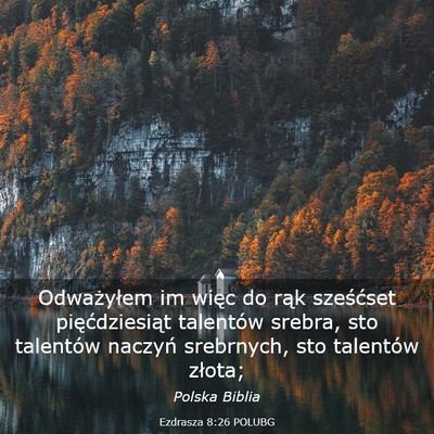 Picture 03 - Ezdrasza 8:26 POLUBG - Odważyłem im więc do rąk sześćset - Bible Verse Picture