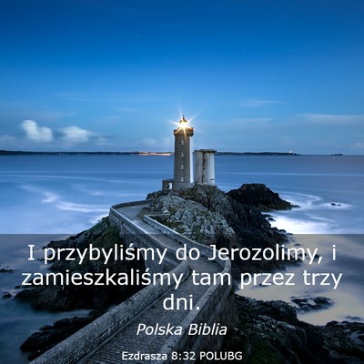 Picture 03 - Ezdrasza 8:32 POLUBG - I przybyliśmy do Jerozolimy, i zamieszkaliśmy - Bible Verse Picture