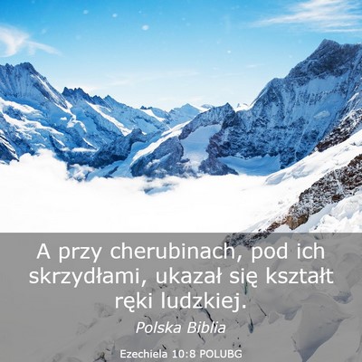 Picture 03 - Ezechiela 10:8 POLUBG - A przy cherubinach, pod ich skrzydłami, ukazał - Bible Verse Picture