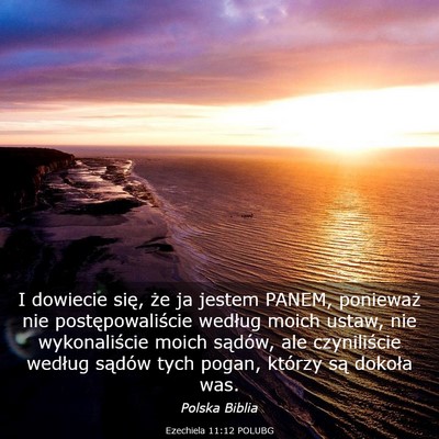 Picture 03 - Ezechiela 11:12 POLUBG - I dowiecie się, że ja jestem PANEM, ponieważ - Bible Verse Picture
