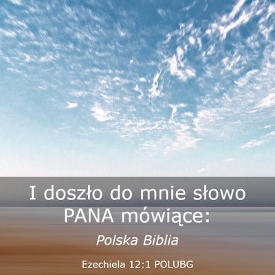 Picture 03 - Ezechiela 12:1 POLUBG - I doszło do mnie słowo PANA - Bible Verse Picture