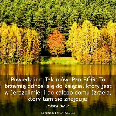 Picture 03 - Ezechiela 12:10 POLUBG - Powiedz im: Tak mówi Pan BÓG: To brzemię - Bible Verse Picture