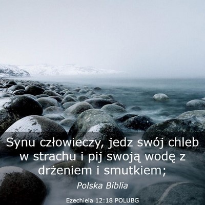 Picture 03 - Ezechiela 12:18 POLUBG - Synu człowieczy, jedz swój chleb w strachu i - Bible Verse Picture