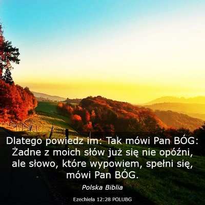 Picture 03 - Ezechiela 12:28 POLUBG - Dlatego powiedz im: Tak mówi Pan BÓG: Żadne z - Bible Verse Picture