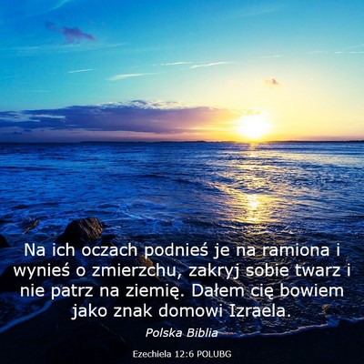 Picture 03 - Ezechiela 12:6 POLUBG - Na ich oczach podnieś je na ramiona i wynieś o - Bible Verse Picture