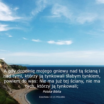 Picture 03 - Ezechiela 13:15 POLUBG - A gdy dopełnię mojego gniewu nad tą ścianą i - Bible Verse Picture
