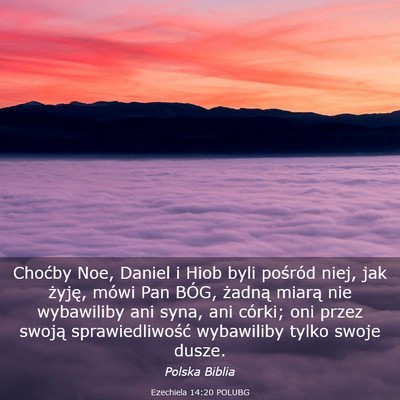 Picture 03 - Ezechiela 14:20 POLUBG - Choćby Noe, Daniel i Hiob byli pośród niej, - Bible Verse Picture