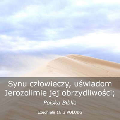 Picture 03 - Ezechiela 16:2 POLUBG - Synu człowieczy, uświadom Jerozolimie jej - Bible Verse Picture