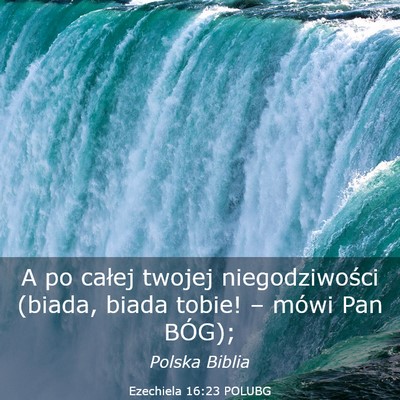 Picture 03 - Ezechiela 16:23 POLUBG - A po całej twojej niegodziwości (biada, biada - Bible Verse Picture
