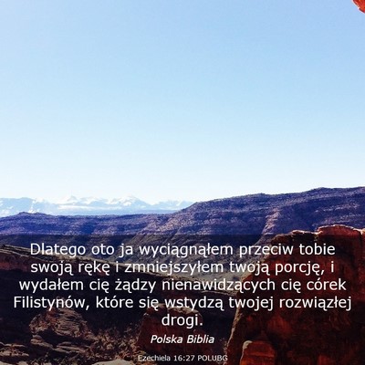 Picture 03 - Ezechiela 16:27 POLUBG - Dlatego oto ja wyciągnąłem przeciw tobie - Bible Verse Picture