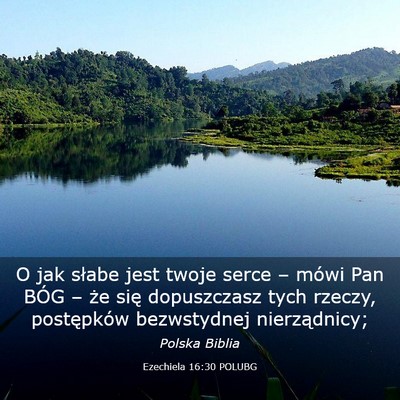 Picture 03 - Ezechiela 16:30 POLUBG - O jak słabe jest twoje serce – mówi Pan BÓG - Bible Verse Picture