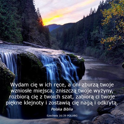 Picture 03 - Ezechiela 16:39 POLUBG - Wydam cię w ich ręce, a oni zburzą twoje - Bible Verse Picture