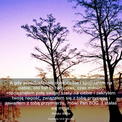 Picture 03 - Ezechiela 16:8 POLUBG - A gdy przechodziłem obok ciebie i spojrzałem na - Bible Verse Picture