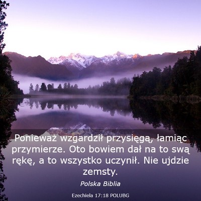 Picture 03 - Ezechiela 17:18 POLUBG - Ponieważ wzgardził przysięgą, łamiąc - Bible Verse Picture