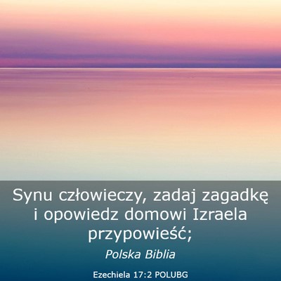 Picture 03 - Ezechiela 17:2 POLUBG - Synu człowieczy, zadaj zagadkę i opowiedz - Bible Verse Picture