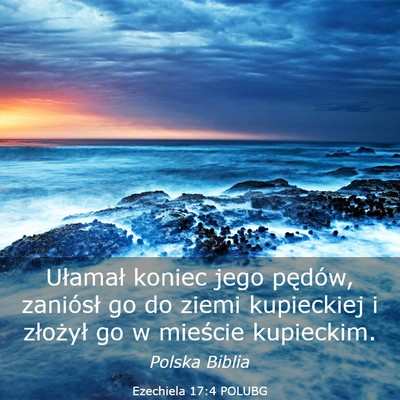 Picture 03 - Ezechiela 17:4 POLUBG - Ułamał koniec jego pędów, zaniósł go do - Bible Verse Picture