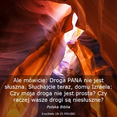 Picture 03 - Ezechiela 18:25 POLUBG - Ale mówicie: Droga PANA nie jest słuszna. - Bible Verse Picture
