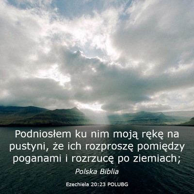 Picture 03 - Ezechiela 20:23 POLUBG - Podniosłem ku nim moją rękę na pustyni, że - Bible Verse Picture