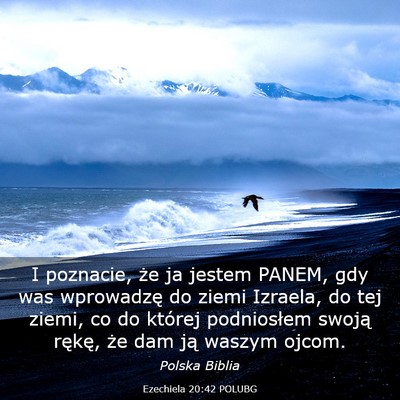 Picture 03 - Ezechiela 20:42 POLUBG - I poznacie, że ja jestem PANEM, gdy was - Bible Verse Picture