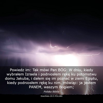 Picture 03 - Ezechiela 20:5 POLUBG - Powiedz im: Tak mówi Pan BÓG: W dniu, kiedy - Bible Verse Picture
