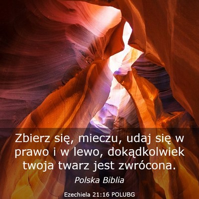 Picture 03 - Ezechiela 21:16 POLUBG - Zbierz się, mieczu, udaj się w prawo i w lewo, - Bible Verse Picture