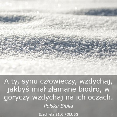 Picture 03 - Ezechiela 21:6 POLUBG - A ty, synu człowieczy, wzdychaj, jakbyś miał - Bible Verse Picture