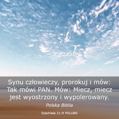 Picture 03 - Ezechiela 21:9 POLUBG - Synu człowieczy, prorokuj i mów: Tak mówi PAN. - Bible Verse Picture