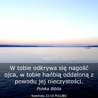 Picture 03 - Ezechiela 22:10 POLUBG - W tobie odkrywa się nagość ojca, w tobie - Bible Verse Picture