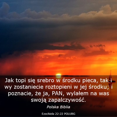Picture 03 - Ezechiela 22:22 POLUBG - Jak topi się srebro w środku pieca, tak i wy - Bible Verse Picture