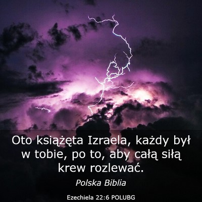 Picture 03 - Ezechiela 22:6 POLUBG - Oto książęta Izraela, każdy był w tobie, po - Bible Verse Picture