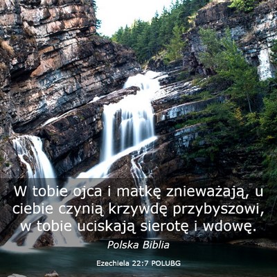 Picture 03 - Ezechiela 22:7 POLUBG - W tobie ojca i matkę znieważają, u ciebie - Bible Verse Picture