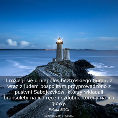 Picture 03 - Ezechiela 23:42 POLUBG - I rozległ się u niej głos beztroskiego tłumu, - Bible Verse Picture
