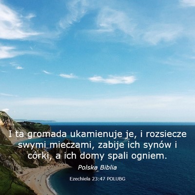 Picture 03 - Ezechiela 23:47 POLUBG - I ta gromada ukamienuje je, i rozsiecze swymi - Bible Verse Picture
