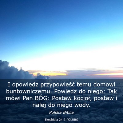 Picture 03 - Ezechiela 24:3 POLUBG - I opowiedz przypowieść temu domowi - Bible Verse Picture
