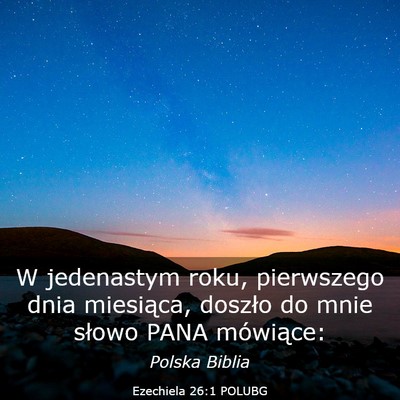 Picture 03 - Ezechiela 26:1 POLUBG - W jedenastym roku, pierwszego dnia miesiąca, - Bible Verse Picture
