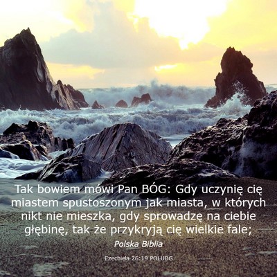 Picture 03 - Ezechiela 26:19 POLUBG - Tak bowiem mówi Pan BÓG: Gdy uczynię cię - Bible Verse Picture