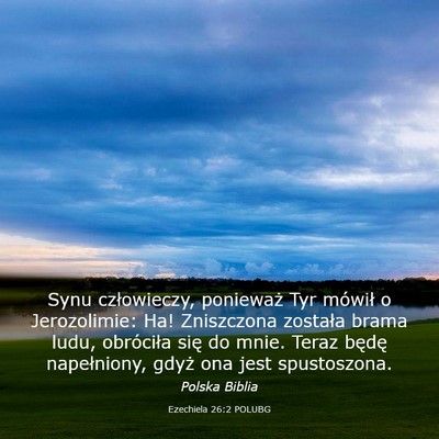 Picture 03 - Ezechiela 26:2 POLUBG - Synu człowieczy, ponieważ Tyr mówił o - Bible Verse Picture
