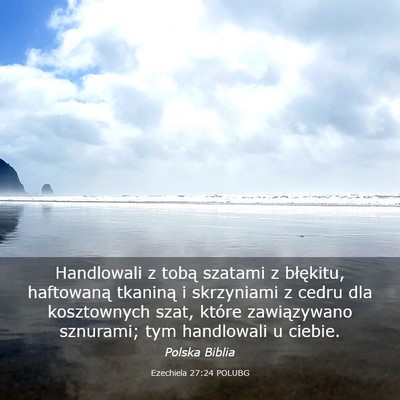 Picture 03 - Ezechiela 27:24 POLUBG - Handlowali z tobą szatami z błękitu, - Bible Verse Picture
