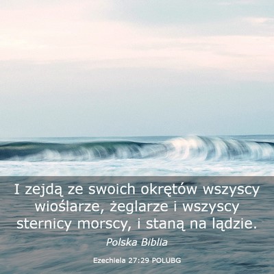 Picture 03 - Ezechiela 27:29 POLUBG - I zejdą ze swoich okrętów wszyscy wioślarze, - Bible Verse Picture