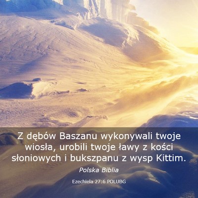 Picture 03 - Ezechiela 27:6 POLUBG - Z dębów Baszanu wykonywali twoje wiosła, - Bible Verse Picture