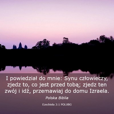 Picture 03 - Ezechiela 3:1 POLUBG - I powiedział do mnie: Synu człowieczy, zjedz - Bible Verse Picture