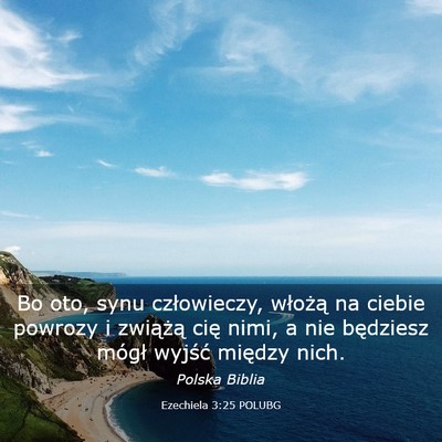Picture 03 - Ezechiela 3:25 POLUBG - Bo oto, synu człowieczy, włożą na ciebie - Bible Verse Picture