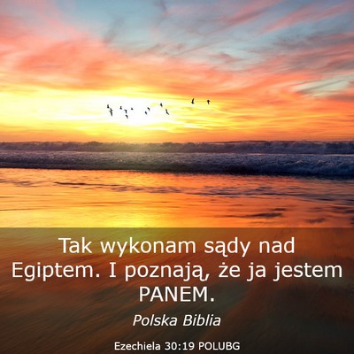 Picture 03 - Ezechiela 30:19 POLUBG - Tak wykonam sądy nad Egiptem. I poznają, że ja - Bible Verse Picture