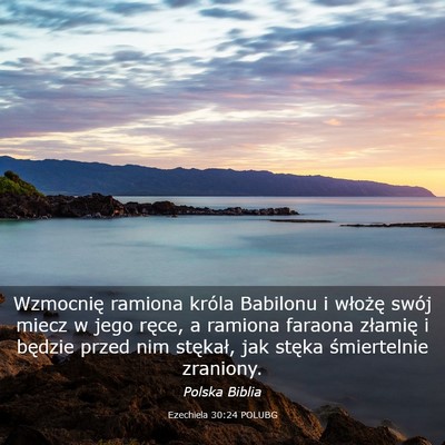 Picture 03 - Ezechiela 30:24 POLUBG - Wzmocnię ramiona króla Babilonu i włożę - Bible Verse Picture