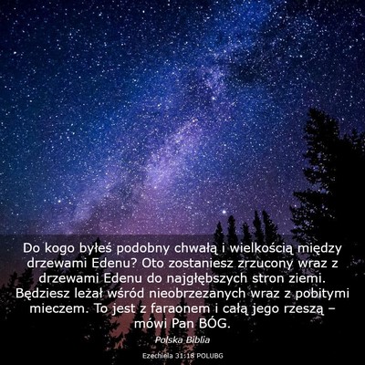 Picture 03 - Ezechiela 31:18 POLUBG - Do kogo byłeś podobny chwałą i wielkością - Bible Verse Picture