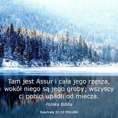 Picture 03 - Ezechiela 32:22 POLUBG - Tam jest Assur i cała jego rzesza, wokół niego - Bible Verse Picture