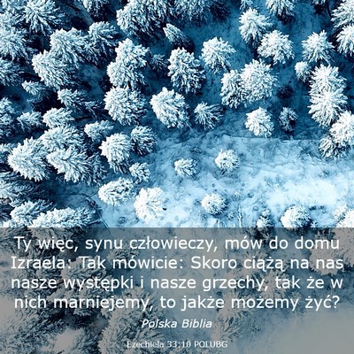 Picture 03 - Ezechiela 33:10 POLUBG - Ty więc, synu człowieczy, mów do domu Izraela: - Bible Verse Picture
