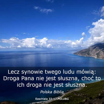 Picture 03 - Ezechiela 33:17 POLUBG - Lecz synowie twego ludu mówią: Droga Pana nie - Bible Verse Picture