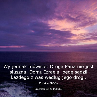 Picture 03 - Ezechiela 33:20 POLUBG - Wy jednak mówicie: Droga Pana nie jest słuszna. - Bible Verse Picture