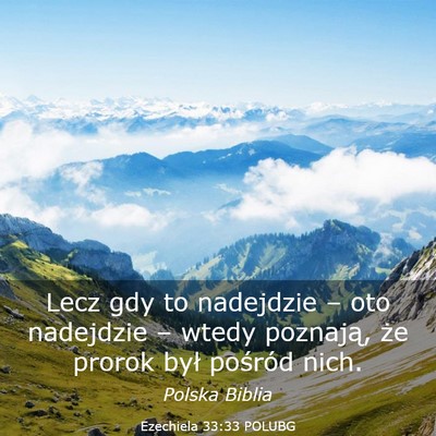 Picture 03 - Ezechiela 33:33 POLUBG - Lecz gdy to nadejdzie – oto nadejdzie – wtedy - Bible Verse Picture